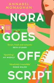 Nora Goes Off Script The unmissable summer romance for fans of Beth O'Leary and Rosie Walsh!【電子書籍】[ Annabel Monaghan ]