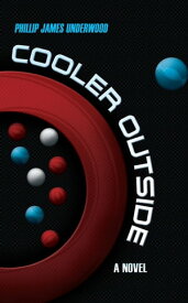 Cooler Outside A Novel【電子書籍】[ Phillip James Underwood ]