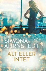 Alt eller intet【電子書籍】[ Simona Ahrnstedt ]