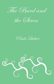The Bard and the Siren Bart the Bard, #4【電子書籍】[ Paula Luther ]