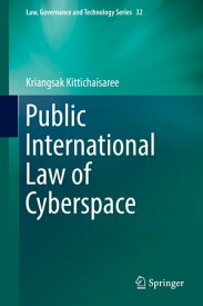 Public International Law of Cyberspace【電子書籍】[ Kriangsak Kittichaisaree ]