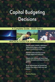 Capital Budgeting Decisions A Complete Guide - 2020 Edition【電子書籍】[ Gerardus Blokdyk ]