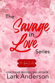 Savage in Love Books 1 - 3【電子書籍】[ Lark Anderson ]