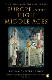 Europe in the High Middle Ages The Penguin History of Europe【電子書籍】[ William Chester Jordan ]
