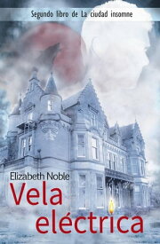 Vela el?ctrica La ciudad sin dormir, #2【電子書籍】[ Elizabeth Noble ]