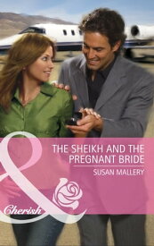 The Sheikh and the Pregnant Bride (Desert Rogues, Book 12) (Mills & Boon Cherish)【電子書籍】[ Susan Mallery ]