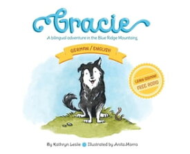 Gracie (German/English) A Bilingual Adventure In The Blue Ridge Mountains【電子書籍】[ Kathryn Leslie ]