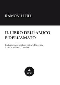 Ramon Llull: Il libro dell'amico e dell'amato【電子書籍】[ Ramon Llull ]