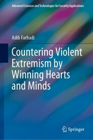 Countering Violent Extremism by Winning Hearts and Minds【電子書籍】[ Adib Farhadi ]