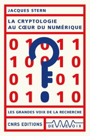 La cryptologie au coeur du num?rique【電子書籍】[ Jacques Stern ]