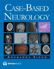 Case-Based Neurology【電子書籍】[ Anuradha Singh, MD ]