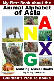 My First Book about the Animal Alphabet of Asia: Amazing Animal Books - Children's Picture Books【電子書籍】[ Molly Davidson ]