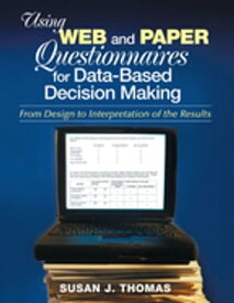 Using Web and Paper Questionnaires for Data-Based Decision Making From Design to Interpretation of the Results【電子書籍】[ Susan J. Thomas ]