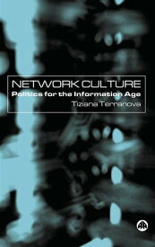 Network Culture Politics For the Information Age【電子書籍】[ Tiziana Terranova ]