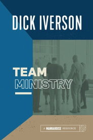 Team Ministry Putting Together a Team that Makes Churches Grow【電子書籍】[ Dick Iverson ]