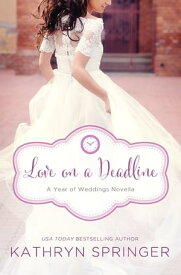 Love on a Deadline An August Wedding Story【電子書籍】[ Kathryn Springer ]