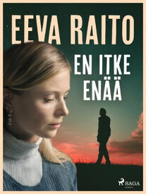 En itke en??【電子書籍】[ Eeva Raito ]