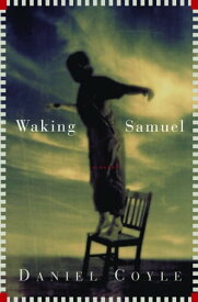 Waking Samuel【電子書籍】[ Daniel Coyle ]