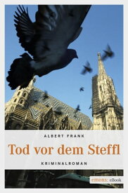 Tod vor dem Steffl Kriminalroman【電子書籍】[ Albert Frank ]