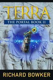 TERRA (The Portal Series, Book 2) An Alternative History Adventure【電子書籍】[ Richard Bowker ]