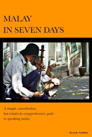 Malay in Seven Days【電子書籍】[ Elias Tunku ]