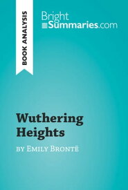 Wuthering Heights by Emily Bront? (Book Analysis) Detailed Summary, Analysis and Reading Guide【電子書籍】[ Bright Summaries ]