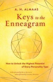 Keys to the Enneagram How to Unlock the Highest Potential of Every Personality Type【電子書籍】[ A. H. Almaas ]