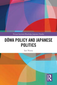 D?wa Policy and Japanese Politics【電子書籍】[ Ian Neary ]