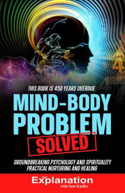 Mind-Body Problem Solved【電子書籍】[ Not for sale or distribution ]
