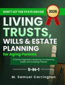 Don't Let the State Decide: Living Trusts, Wills & Estate Planning for Aging Parents