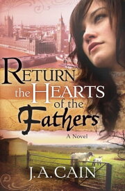 Return The Hearts Of The Father A Novel【電子書籍】[ J.A. Cain ]