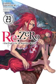 Re:ZERO -Starting Life in Another World-, Vol. 23 (light novel)【電子書籍】[ Tappei Nagatsuki ]