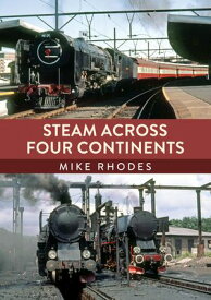 Steam Across Four Continents 【電子書籍】[ Mike Rhodes ]