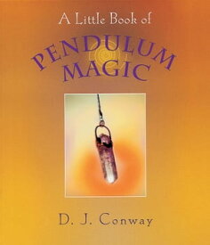 A Little Book of Pendulum Magic【電子書籍】[ D.J. Conway ]