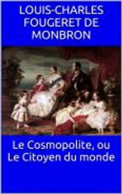 Le Cosmopolite, ou Le Citoyen du monde【電子書籍】[ Louis-Charles Fougeret de Monbron ]