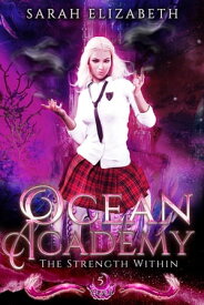 The Strength Within Ocean Academy Year 5【電子書籍】[ Sarah Elizabeth ]