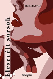 Elcser?lt sorsok【電子書籍】[ Bella Blanco ]