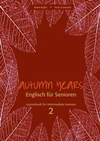 Autumn Years - Englisch f?r Senioren 2 - Intermediate Learners - Coursebook Coursebook for Intermediate Learners - Buch mit MP3-Download-Code【電子書籍】[ Beate Baylie ]