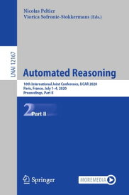 Automated Reasoning 10th International Joint Conference, IJCAR 2020, Paris, France, July 1?4, 2020, Proceedings, Part II【電子書籍】