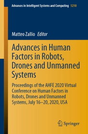 Advances in Human Factors in Robots, Drones and Unmanned Systems Proceedings of the AHFE 2020 Virtual Conference on Human Factors in Robots, Drones and Unmanned Systems, July 16-20, 2020, USA【電子書籍】