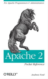 Apache 2 Pocket Reference For Apache Programmers & Administrators【電子書籍】[ Andrew Ford ]