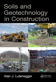 Soils and Geotechnology in Construction【電子書籍】[ Alan J. Lutenegger ]