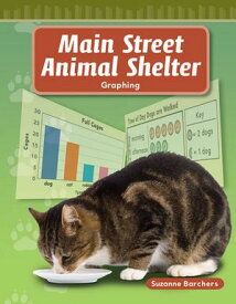 Main Street Animal Shelter: Graphing: Read Along or Enhanced eBook【電子書籍】[ Suzanne Barchers ]