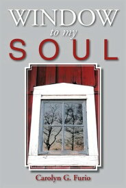 Window to My Soul【電子書籍】[ Carolyn G. Furio ]