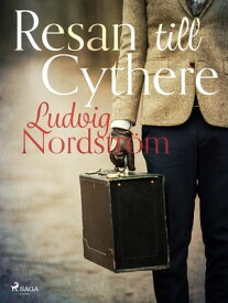 Resan till Cythere【電子書籍】[ Ludvig Nordstr?m ]