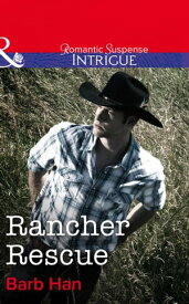Rancher Rescue (Mills & Boon Intrigue)【電子書籍】[ Barb Han ]