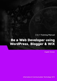 Be a Web Developer using WordPress, Blogger & WIX (3 in 1 eBooks)【電子書籍】[ Advanced Business Systems Consultants Sdn Bhd ]