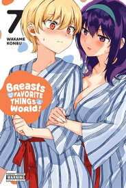 Breasts Are My Favorite Things in the World!, Vol. 7【電子書籍】[ Wakame Konbu ]