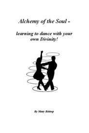 Alchemy of the Soul: learning to dance with your own Divinity【電子書籍】[ Mary Bishop ]