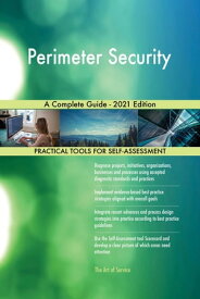 Perimeter Security A Complete Guide - 2021 Edition【電子書籍】[ Gerardus Blokdyk ]